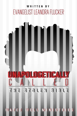 Unapologetically Called: The Stolen Bible by Flucker, Leandra