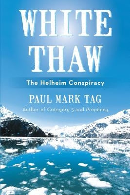 White Thaw: The Helheim Conspiracy by Tag, Paul Mark