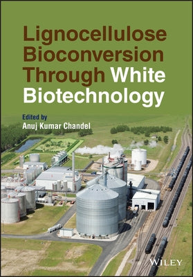 Lignocellulose Bioconversion Through White Biotechnology by Chandel, Anuj Kumar