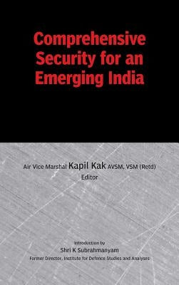Comprehensive Security for an Emerging India by Kak, Kapil