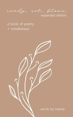 ready. set. bloom.: expanded edition by (Mary), Mairee