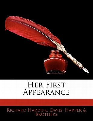 Her First Appearance by Davis, Richard Harding