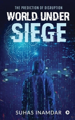 World Under Siege: The Prediction of Disruption by Suhas Inamdar
