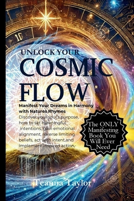 Unlock Your Cosmic Flow: Manifest Your Dreams in Harmony With Seasonal Energy by Taylor, Teanna