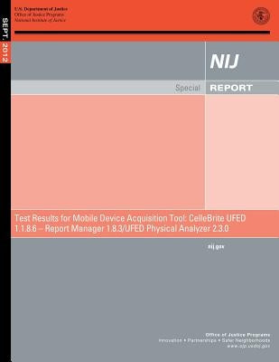 Test Results for Mobile Device Data Acquisition Tool: CelleBrite UFED Logical Analyzer 1.1.8.6 ? Report Manager 1.8.3 ? UFED Physical Analyzer 2.3.0 by Justice, U. S. Department of