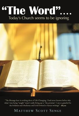 The Word ....: Today's Church Seems to Be Ignoring by Senge, Matthew Scott
