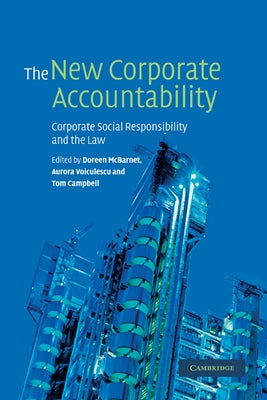 The New Corporate Accountability: Corporate Social Responsibility and the Law by McBarnet, Doreen