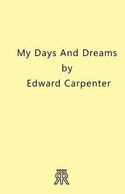 My Days and Dreams by Carpenter, Edward