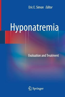 Hyponatremia: Evaluation and Treatment by Simon, Eric E.