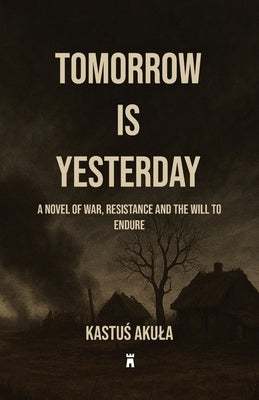 Tomorrow is Yesterday by Akula, Kastus