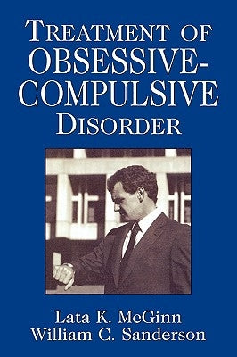 Treatment of Obsessive Compulsive Disorder by McGinn, Lata K.