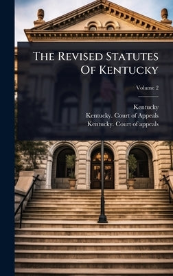 The Revised Statutes Of Kentucky by Kentucky
