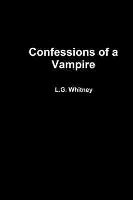 Confessions of a Vampire by Whitney, L. G.