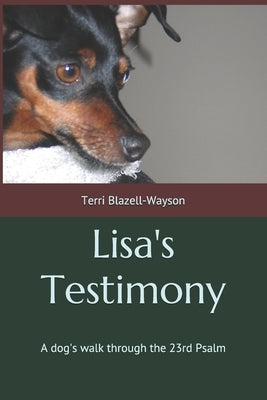Lisa's Testimony: A dog's walk through the 23rd Psalm by Blazell-Wayson, Terri