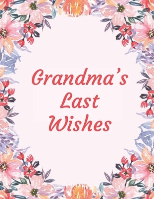 Grandma's Last Wishes: An End Of Life Planner Organizer by Furrow, Shannon