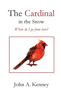 The Cardinal in the Snow by Kenney, John a.