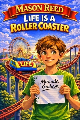 Mason Reed: Life Is a Roller Coaster: (Light-hearted chapter book about honesty, family, friendship, and gratitude, Ages 8-13, Grades 2-7, Girls and B by Graham, Miranda
