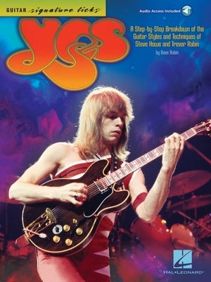 Yes - Guitar Signature Licks: A Step-By-Step Breakdown of the Guitar Styles and Techniques of Steve Howe and Trevor Rabin by Rubin, Dave