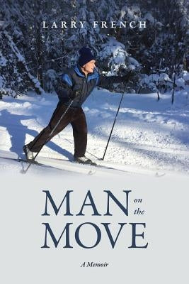 Man on the Move: A Memoir by French, Larry