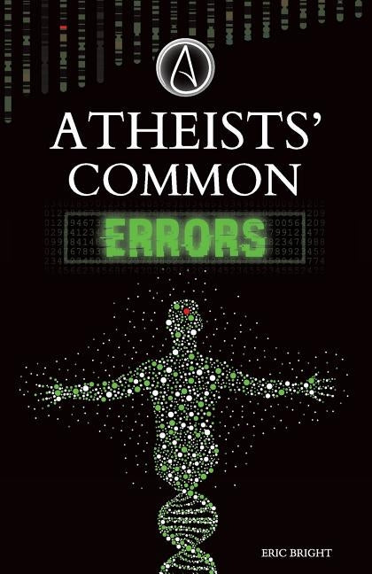Atheists' Common Errors by Bright, Eric