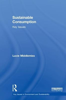 Sustainable Consumption: Key Issues by Middlemiss, Lucie