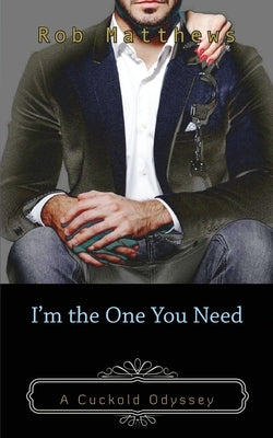 I'm the One You Need by Mattews, Rob