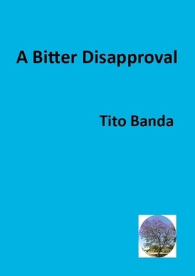 A Bitter Disapproval by Banda, Tito