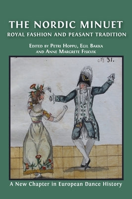 The Nordic Minuet: Royal Fashion and Peasant Tradition by Bakka, Egil