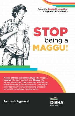 STOP being a MAGGU A Story of Turning Struggles into Success Must for IIT JEE Main/ Advanced, NEET, Civil Services & other Competitive Exams A Must-Re by Disha Experts