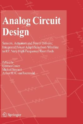 Analog Circuit Design: Sensors, Actuators and Power Drivers; Integrated Power Amplifiers from Wireline to Rf; Very High Frequency Front Ends by Casier, Herman