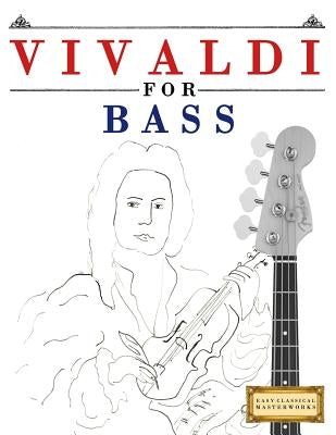 Vivaldi for Bass: 10 Easy Themes for Bass Guitar Beginner Book by Easy Classical Masterworks