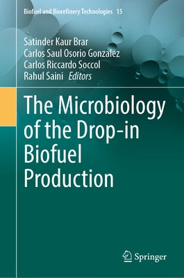The Microbiology of the Drop-In Biofuel Production by Brar, Satinder Kaur