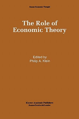 The Role of Economic Theory by Klein, Philip A.