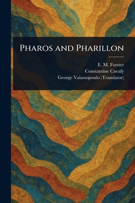 Pharos and Pharillon by Forster, E. M. (Edward Morgan)