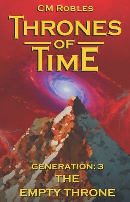 Thrones of Time: Generation 3: The Empty Throne by Robles, C. M.