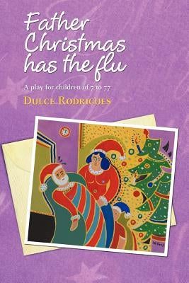 Father Christmas Has the Flu by Rodrigues, Dulce