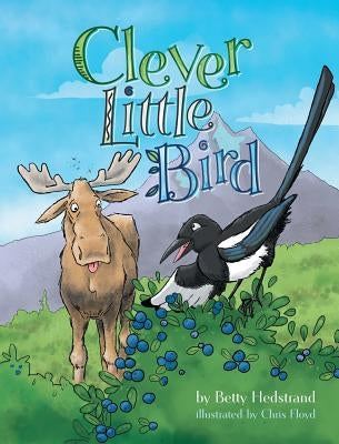 Clever Little Bird by Hedstrand, Betty L.