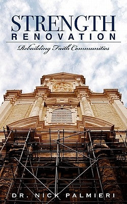 Strength Renovation: Rebuilding Faith Communities by Palmieri, Nick