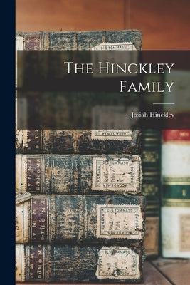 The Hinckley Family by Hinckley, Josiah