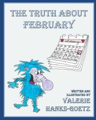 The Truth About February by Hanks-Goetz, Valerie