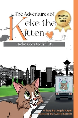 The Adventures of Keke the Kitten: Keke Goes to the City by Angell, Angela