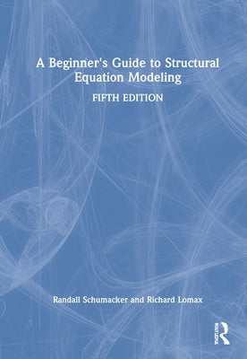 A Beginner's Guide to Structural Equation Modeling by Whittaker, Tiffany A.