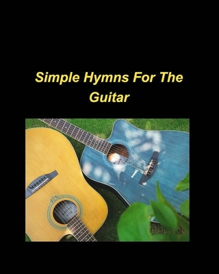 Simple Hymns For The Guitar: piano simple chords fake book religious church worship praise melody lyrics by Taylor, Mary