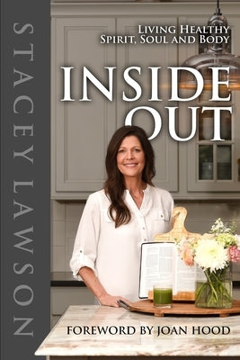 Inside Out: Living Healthy Spirit, Soul and Body by Lawson, Stacey