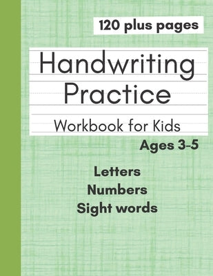 Handwriting Practice Workbook for Kids: Preschool Writing Workbook With Letters Numbers and Sight Words for Pre K Kindergarten and Kids Ages 3-5 by Williams, Rebecca