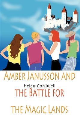 Amber Janusson and the Battle for the Magic Lands by Cardwell, Helen