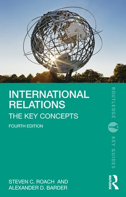 International Relations: The Key Concepts by Roach, Steven C.