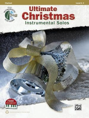 Ultimate Christmas Instrumental Solos: Clarinet, Book & Online Audio/Software/PDF by Galliford, Bill
