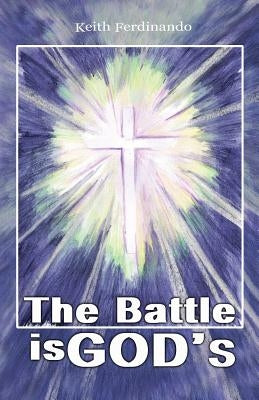 The Battle is God's: Reflecting on Spiritual Warfare for African Believers by Ferdinando, Keith