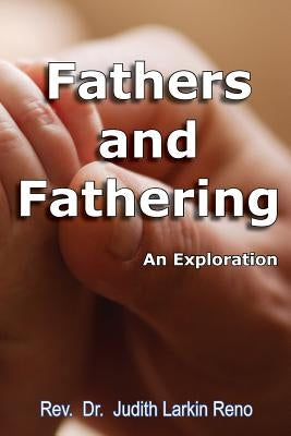 Fathers and Fathering: An Exploration by Reno, Judith Larkin